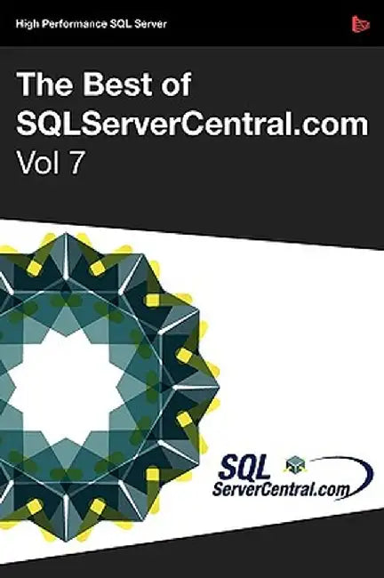 The Best of Sqlservercentral.Com, Vol.7 by Steve Jones