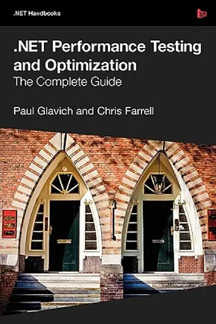 .Net Performance Testing and Optimization - The Complete Guide by Paul Glavich
