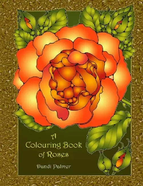 A Colouring Book of Roses by Dandi Palmer