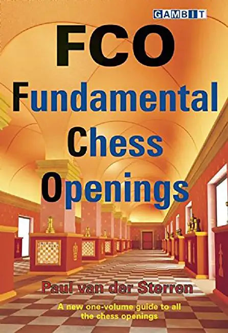 FCO: Fundamental Chess Openings by Paul Van Der Sterren