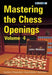 Mastering the Chess Openings, Volume 4 by John Watson