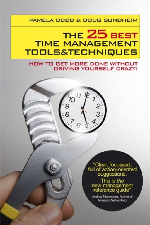 The 25 Best Time Management Tools and Techniques: How to Get More Done Without Driving Yourself Crazy by UNKNOW