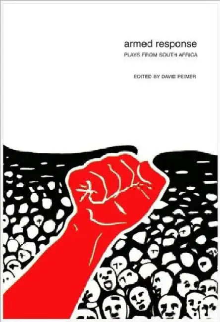 Armed Response: Plays From South Africa by David Peimer