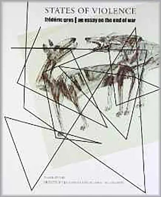 States Of Violence: An Essay on the End of War by Frederick Gros