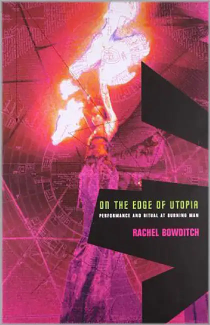 On The Edge Of Utopia: Performance and Ritual at Buining Man by Rachael Bowditch