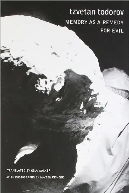 Memory As A Remedy For Evil by Tzvetan Todorov