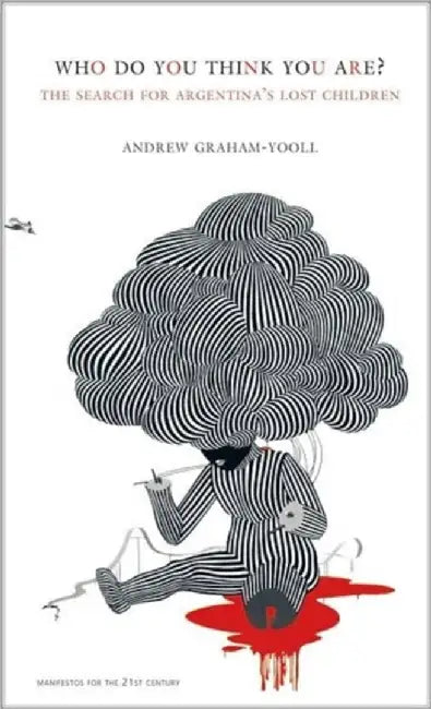 Who Do You Think You Are?: The Search for Argentina's Lost Children by Andrew Graham-yooll