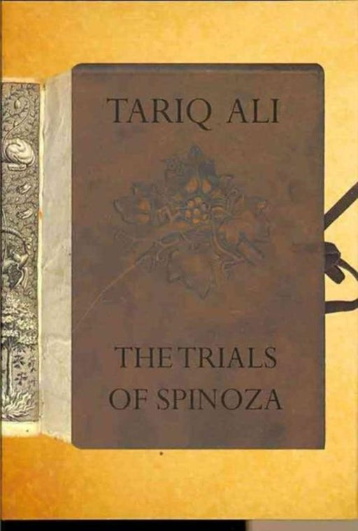 The Trials Of Spinoza by Tariq Ali