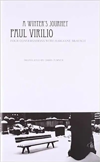 A Winter'S Journey: Four Conversations with Marianne Brausch by Paul Virilio