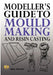 Modeller's Guide to Mould Making and Resin Casting by Alex Hornor