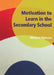 Motivation to Learn in the Secondary School by Michael Hymans