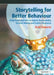 Storytelling for Better Behaviour: Using Traditional Tales to Explore Responsibility, Decision Making and Conflict Resolution by Debi Roberts