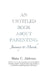 An Untitled Book about Parenting: January to March by Blake C. Aldwine