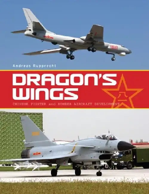 Dragon's Wings: Chinese Fighter and Bomber Aircraft Development by Tony Buttler