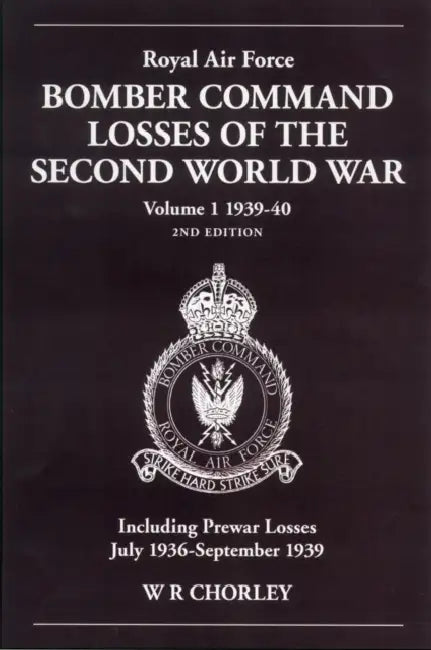 Royal Air Force Bomber Command Losses of the Second World War Volume 1 1939-40 2nd Edition: Including Prewar Losses July 1936-September 1939 by W. R. Chorley