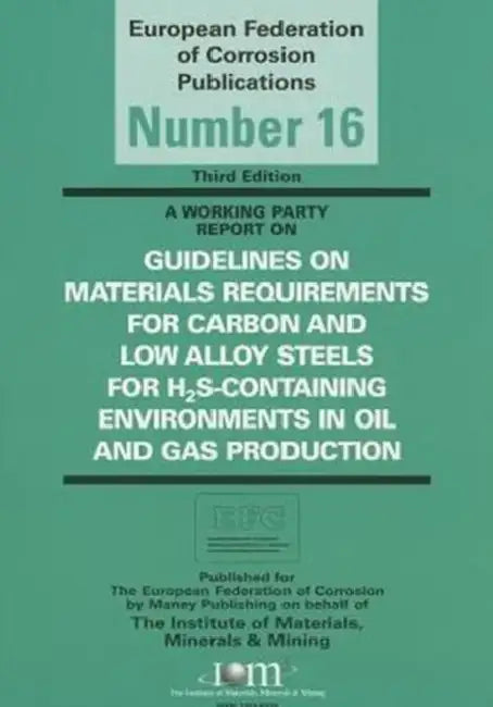 Guidelines on Materials Requirements for Carbon and Low Alloy Steels: For H2s-Containing Environments in Oil and Gas Production by Moss William