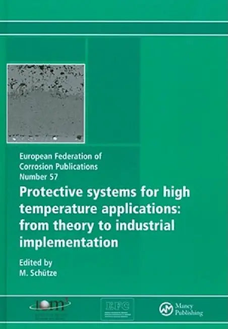 Protective Systems for High Temperature Applications Efc 57: From Theory to Industrial Implementation by M. Schutze