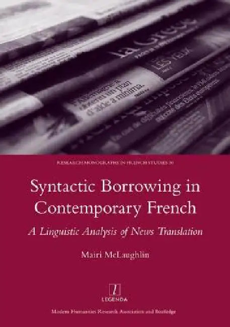 Syntactic Borrowing in Contemporary French: A Linguistic Analysis of News Translation by Mairi Malaughlin