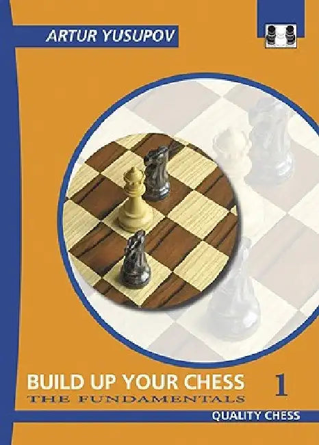 Build Up Your Chess 1: The Fundamentals by Artur Yusupov