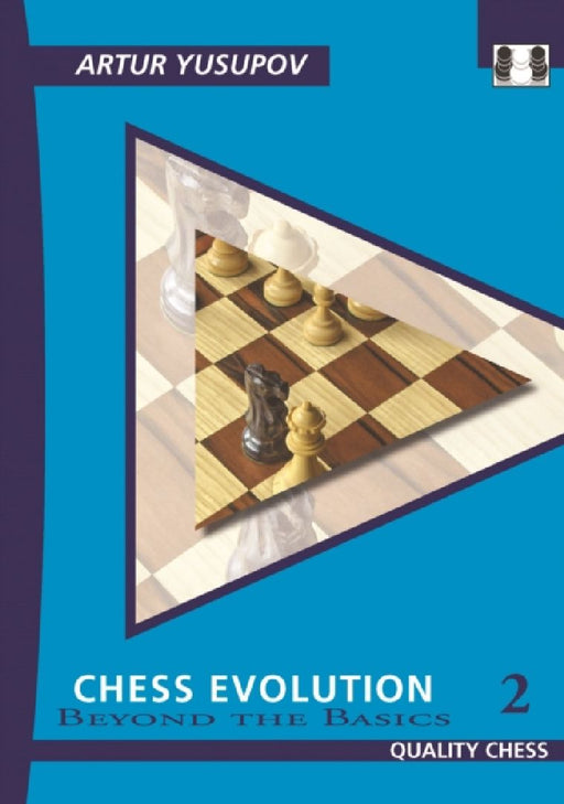 Chess Evolution 2: Beyond The Basics by Artur Yusupov