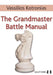 Grandmaster Battle Manual by Vassilios Kotronias