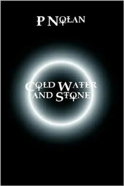 Cold Water and Stone by P. Nolan