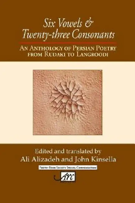 Six Vowels and Twenty Three Consonants: An Anthology of Persian Poetry from Rudaki to Langrood by Ali Alizadeh
