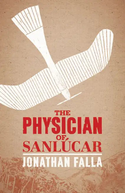 The Physician of Sanlacar by Jonathan Falla