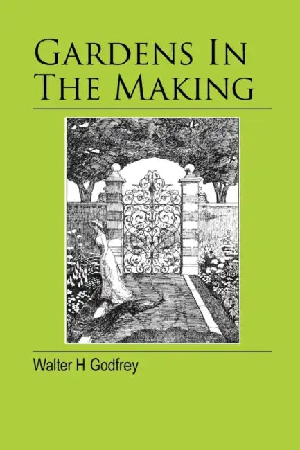 Gardens In The Making by Walter H. Godfrey