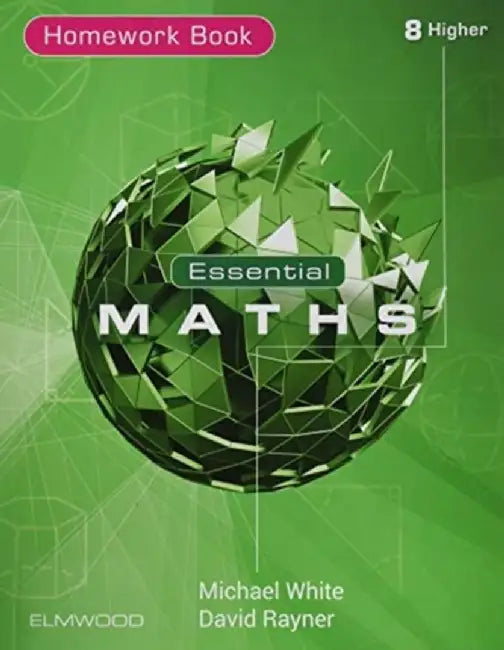 Essential Maths 8 Higher Homework by Michael White
