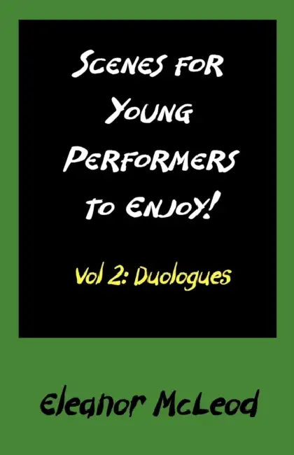 Scenes for Young Performers to Enjoy: Vol II, Duologues by Eleanor McLeod