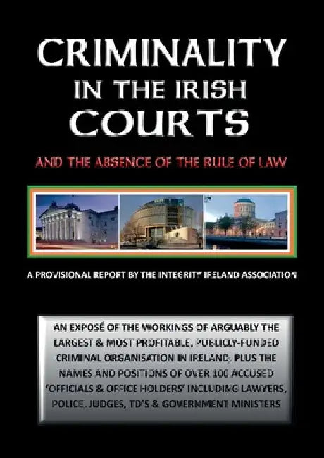 Criminality in the Irish Courts: And the Absence of the Rule of Law in Ireland by Stephen T. Manning