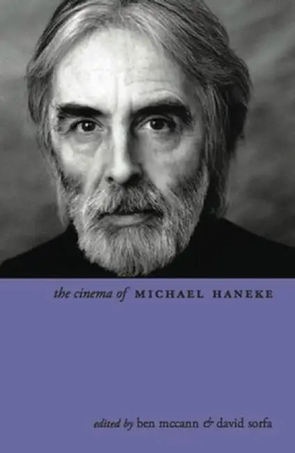 The Cinema of Michael Haneke: Europe Utopia by Ben Mccann