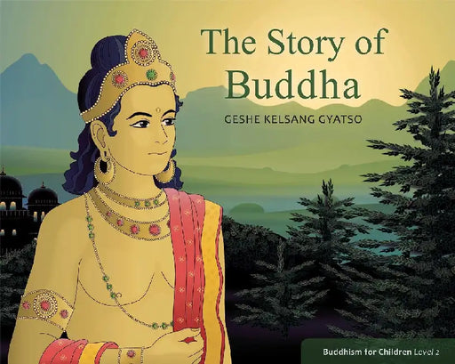 The Story of Buddha by Geshe Kelsang Gyatso