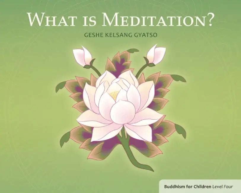 What Is Meditation? by Geshe Kelsang Gyatso
