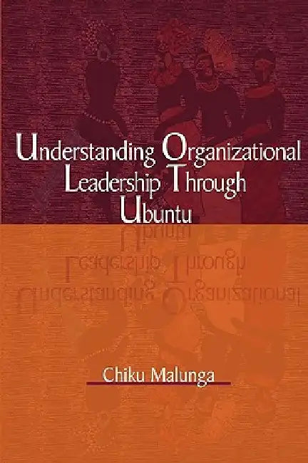 Understanding Organizational Leadership Through Ubuntu by Chiku Malunga