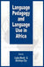 Language Pedagogy and Language Use in Africa (PB) by Lioba Moshi, Akinloye Ojo