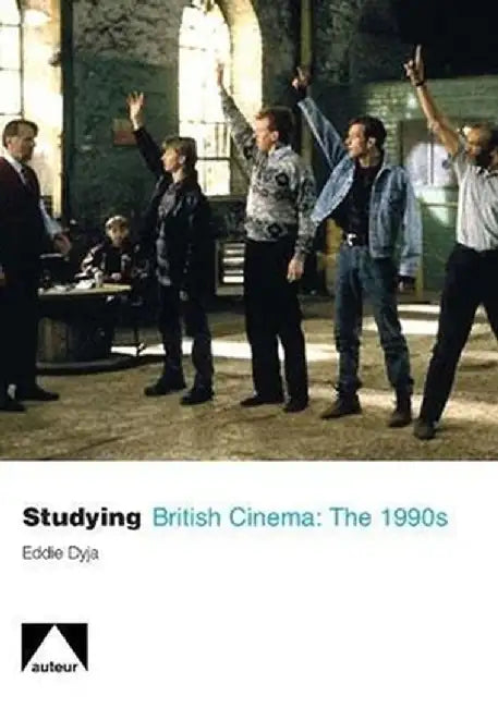 Studying British Cinema: 1990s by Eddie Dyja