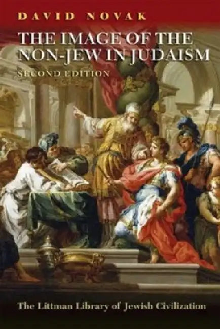 The Image of the Non-Jew in Judaism: The Idea of Noahide Law by David Novak