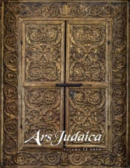 Ars Judaica: The Bar-Ilan Journal of Jewish Art, Volume 12 by Bracha Yaniv, Sara Offenberg, Mirjam Rajner