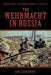 The Wehrmacht in Russia by Bob Carruthers