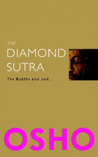 The Diamond Sutra: The Buddha Also Said... by Osho