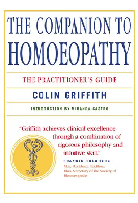 Companion to Homeopathy: The Practitioner's Guide by Colin Griffith