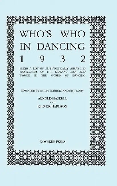 Who's Who in Dancing 1932 by Arnold Haskell, P. J. S. Richardson