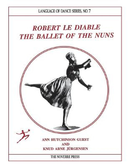 Robert le Diable: The Ballet of the Nuns by Ann Hutchinson Guest, Knud Arne Jurgensen