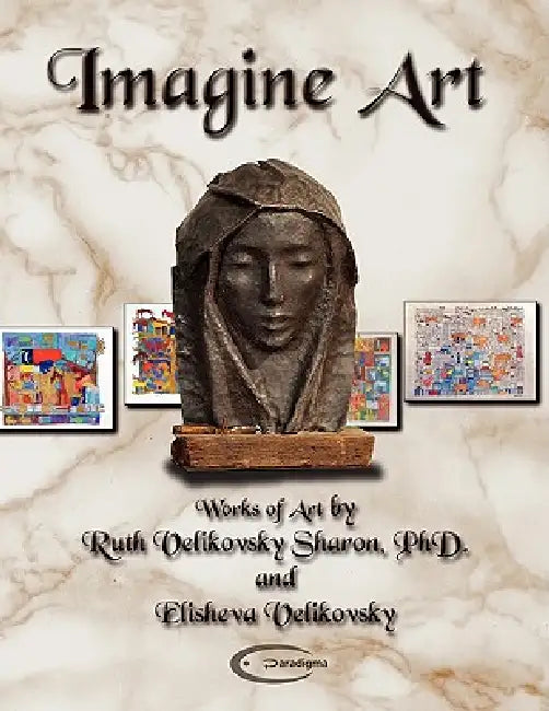 Imagine Art by Ruth Velikovsky Sharon, Elisheva Velikovsky