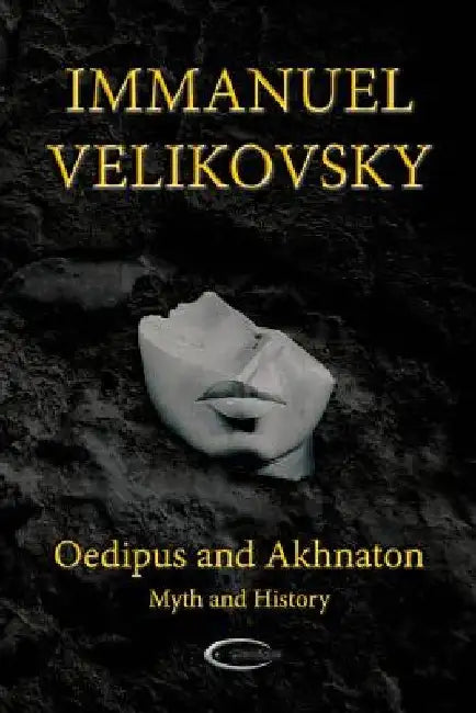 Oedipus and Akhnaton: Myth and History by Immanuel Velikovsky