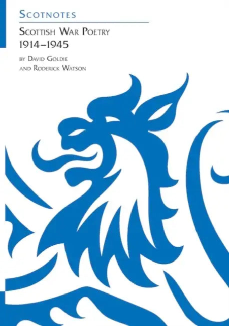 Scottish War Poetry 1914–1945: (Scotnotes Study Guides) by David Goldie