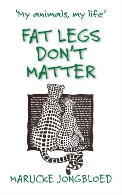Fat Legs Don't Matter by Marijcke Jongbloed