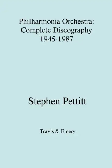 Philharmonia Orchestra. complete discography 1945-1987 [1987] by Stephen Pettitt, John Hunt